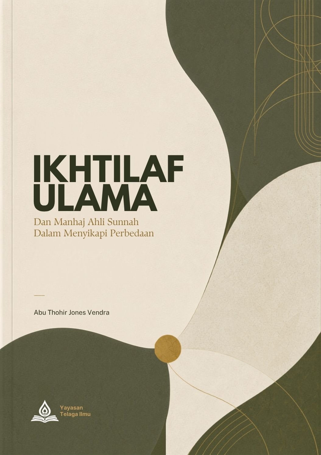 Cover IKHTILAF ULAMA DAN MANHAJ AHLUS SUNNAH DALAM MENYIKAPI PERBEDAAN